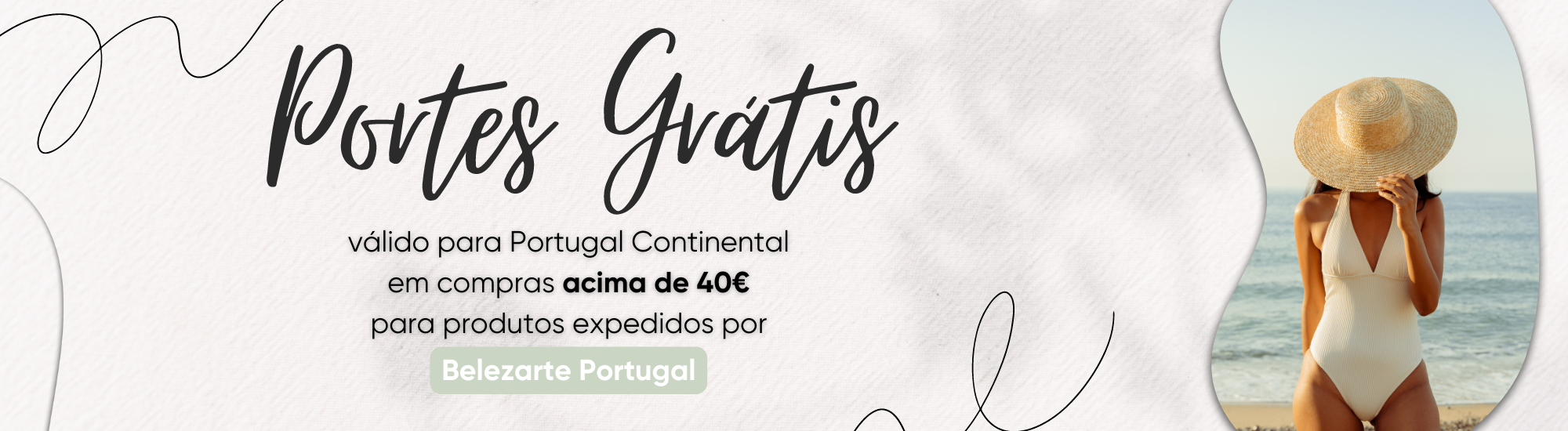 Aproveita Portes Grátis para Compras Acima de 40€ para Produtos Expedidos por Belezarte Porugal